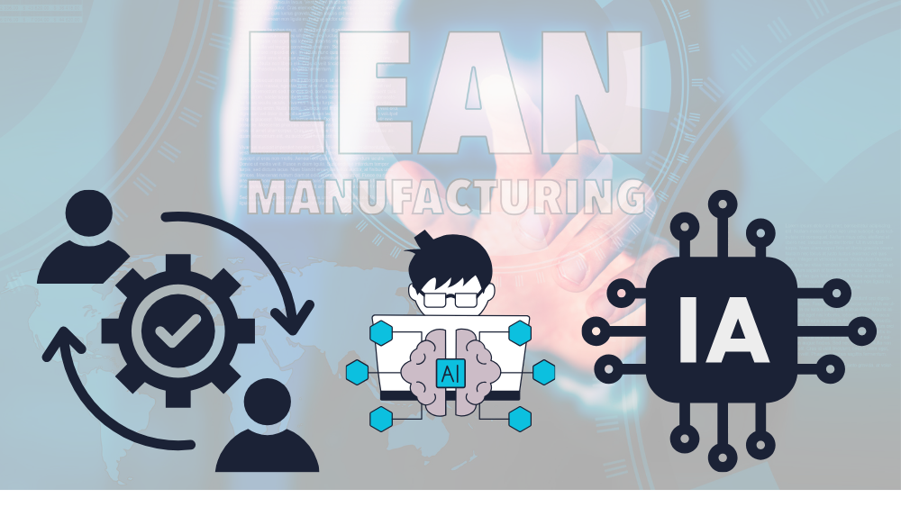 IA et Lean Management : Pourquoi la technologie ne remplacera jamais totalement l’humain